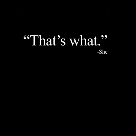 "That's what" -she